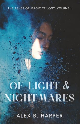 Of Light and Nightmares: The Ashes of Magic Trilogy, Volume I - Paperback
