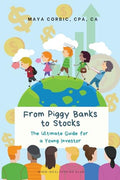 From Piggy Banks to Stocks: The Ultimate Guide for a Young Investor - Paperback