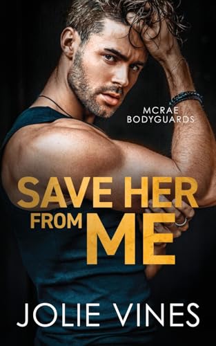 Save Her from Me (McRae Bodyguards, #2) - Paperback