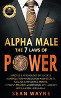 ALPHA MALE the 7 Laws of POWER: Mindset & Psychology of Success. Manipulation, Persuasion, NLP Secrets. Analyze & Influence Anyone. Hypnosis Mastery & - Paperback