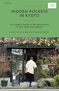 Hidden Pockets in Kyoto: An Insider's Guide to the Best Places to Eat, Drink and Explore - Paperback