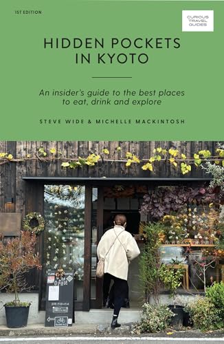 Hidden Pockets in Kyoto: An Insider's Guide to the Best Places to Eat, Drink and Explore - Paperback