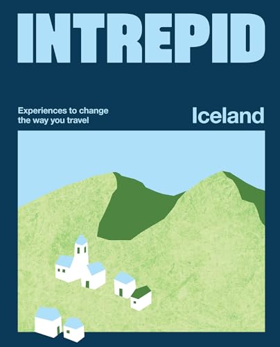 Intrepid Iceland: Experiences to Change the Way You Travel - Paperback