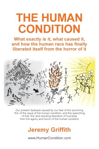 The Human Condition: What exactly is it, what caused it, and how the human race has finally liberated itself from the horror of it. - Paperback