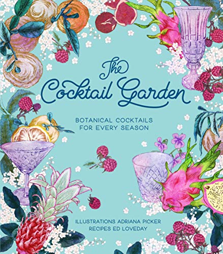 The Cocktail Garden: Botanical Cocktails for Every Season - Hardcover