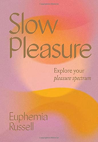 Slow Pleasure: Explore Your Pleasure Spectrum - Hardcover