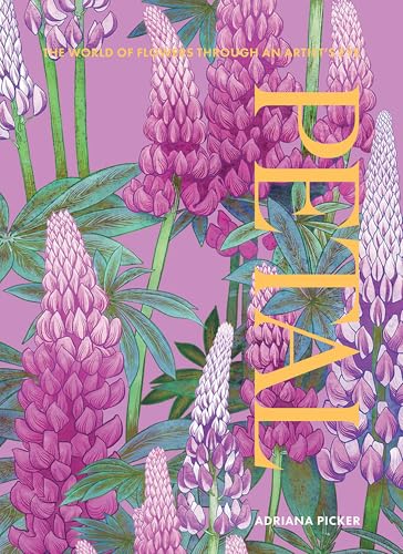Petal: The World of Flowers Through an Artist's Eye - Hardcover
