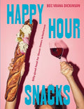 Happy Hour Snacks: Silly-Good Food for Those Times In-Between - Hardcover