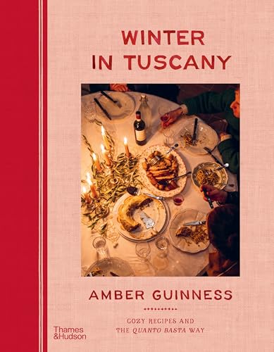 Winter in Tuscany: Cozy Recipes and the Quanto Basta Way - Hardcover
