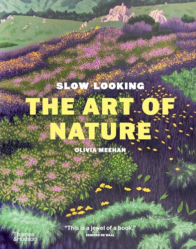 Slow Looking: The Art of Nature - Hardcover