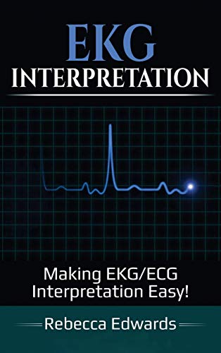 EKG Interpretation: Making EKG/ECG Interpretation Easy! - Hardcover