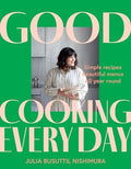 Good Cooking Every Day: Simple Recipes. Beautiful Menus. All Year Round. - Paperback