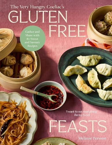Gluten-Free Feasts: Gather and Share with 80 Sweet and Savoury Recipes - Hardcover