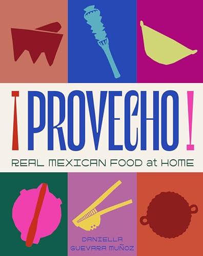 Provecho: Real Mexican Food at Home - Hardcover