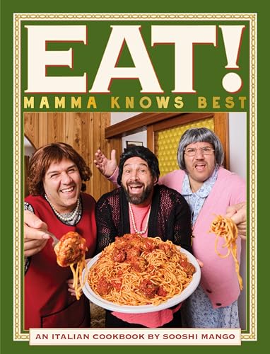 Eat! an Italian Cookbook by Sooshi Mango: Mamma Knows Best - Paperback
