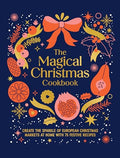 Magical Christmas Cookbook: Create the Sparkle of European Christmas Markets at Home with 75 Festive Recipes - Hardcover