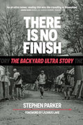 There is No Finish: The Backyard Ultra Story - Paperback