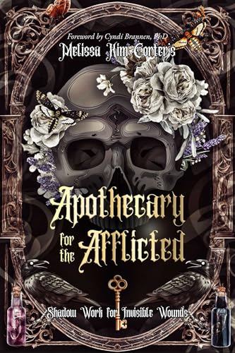 Apothecary for the Afflicted: Shadow Work for Invisible Wounds - Paperback