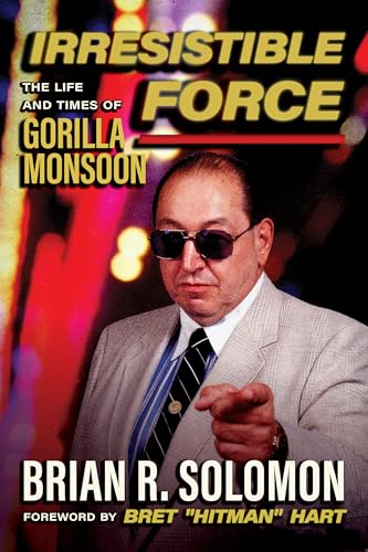 Irresistible Force: The Life and Times of Gorilla Monsoon - Paperback