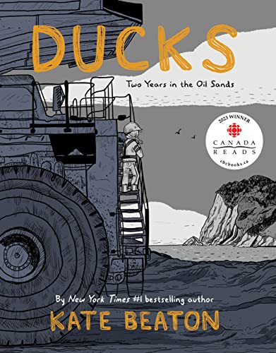 Ducks: Two Years in the Oil Sands - Hardcover