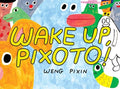 Wake Up, Pixoto! - Paperback
