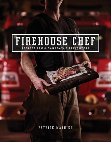 Firehouse Chef: Favourite Recipes from Canada's Firefighters - Paperback