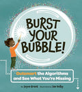 Burst Your Bubble!: Outsmart the Algorithms and See What You're Missing - Hardcover