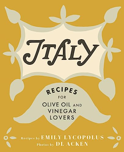 Italy: Recipes for Olive Oil and Vinegar Lovers - Hardcover