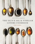 The Olive Oil and Vinegar Lover's Cookbook: Revised and Updated Edition - Hardcover