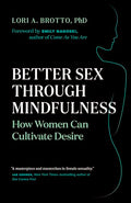 Better Sex Through Mindfulness: How Women Can Cultivate Desire - Paperback