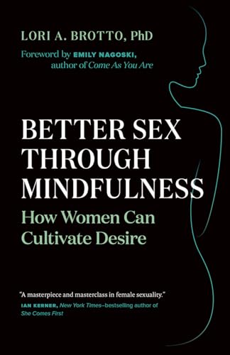 Better Sex Through Mindfulness: How Women Can Cultivate Desire - Paperback
