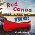 Red Canoe Shows Up at Two! - Hardcover