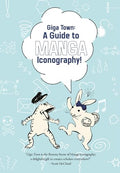 Giga Town: The Guide to Manga Iconography - Paperback