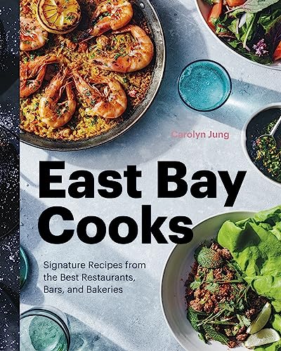 East Bay Cooks: Signature Recipes from the Best Restaurants, Bars, and Bakeries - Hardcover