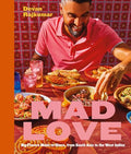 Mad Love: Big Flavors Made to Share, from South Asia to the West Indies--A Cookbook - Hardcover