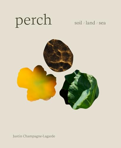 Perch: Soil / Land / Sea -- A Cookbook - Hardcover