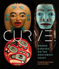 Curve!: Women Carvers on the Northwest Coast - Hardcover