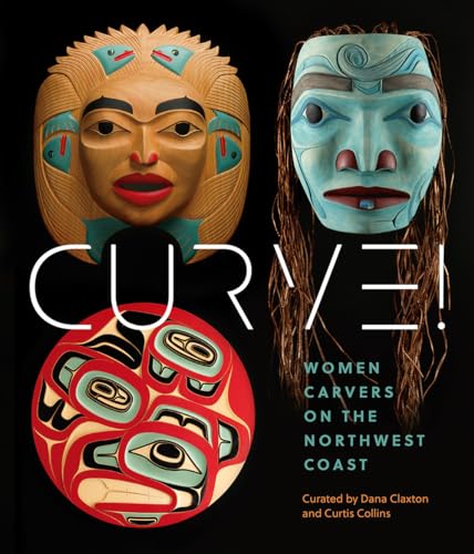 Curve!: Women Carvers on the Northwest Coast - Hardcover
