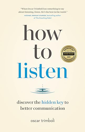 How to Listen: Discover the Hidden Key to Better Communication - Paperback