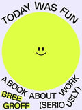 Today Was Fun: A Book about Work (Seriously) - Paperback