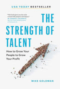 The Strength of Talent: How to Grow Your People to Grow Your Profit - Hardcover
