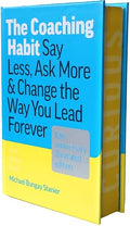 The Coaching Habit: Say Less, Ask More & Change the Way You Lead Forever (10th Anniversary Illustrated Edition) - Hardcover