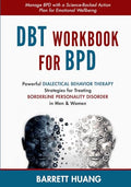 DBT Workbook For BPD: Powerful Dialectical Behavior Therapy Strategies for Treating Borderline Personality Disorder in Men & Women Manage BPD with a S - Paperback