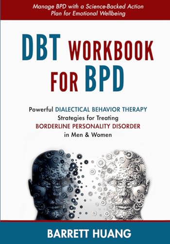 DBT Workbook For BPD: Powerful Dialectical Behavior Therapy Strategies for Treating Borderline Personality Disorder in Men & Women Manage BPD with a S - Paperback