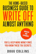 The Home-Based Business Guide to Write Off Almost Anything - Paperback