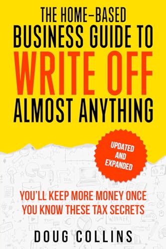 The Home-Based Business Guide to Write Off Almost Anything - Paperback