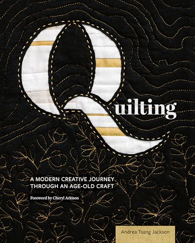 Quilting: A Modern Creative Journey Through an Age-Old Craft - Paperback