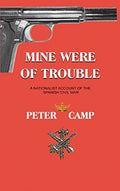 Mine Were of Trouble: A Nationalist Account of the Spanish Civil War - Hardcover