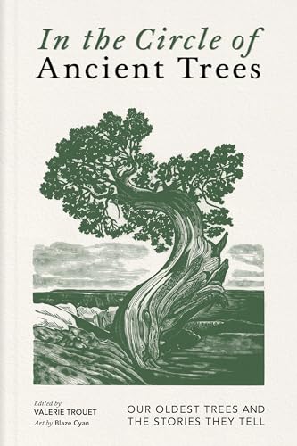 In the Circle of Ancient Trees: Our Oldest Trees and the Stories They Tell - Hardcover