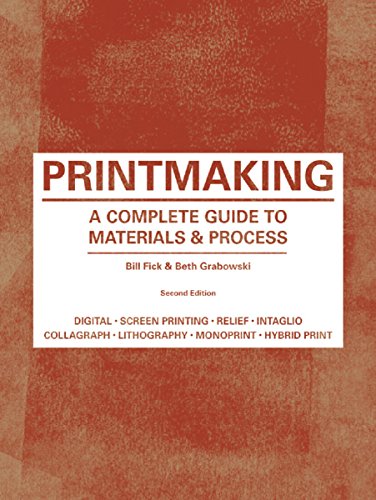 Printmaking: A Complete Guide to Materials & Process (Printmaker's Bible, Process Shots, Techniques, Step-By-Step Illustrations) - Paperback